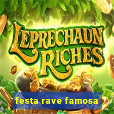 festa rave famosa